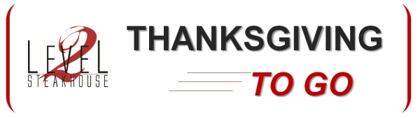 Level 2 Steakhouse - Thanksgiving To Go